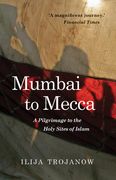 Mumbai to Mecca: A Pilgrimage to the Holy Sites of Islam (en Inglés)