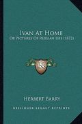 ivan at home: or pictures of russian life (1872) (en Inglés)
