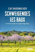 Schweigendes les Baux: Ein Provence-Krimi mit Capitaine Roger Blanc (Capitaine Roger Blanc Ermittelt, Band 8) (en Alemán)