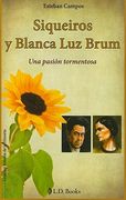 Siqueiros y Blanca luz Brum. Una Pasion Tormentosa