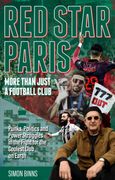 Red Star Paris, More Than Just a Football Club. Punks, Politics and Power Struggles in the Fight for the Coolest Club on Earth