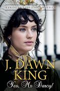 Yes, mr. Darcy: A Pride and Prejudice Novella (Marrying mr. Darcy, Regency) (en Inglés)