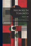 Negroes in Toronto; A Sociological Study of a Minority Group