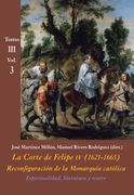 La Corte de Felipe iv (1621-1665). Reconfiguración de la Monarquía Católica - Tomo Iii: Corte y Cultura: La Corte de Felipe iv. 1621-1665. Tomo iii - Volumen 3 (la Corte en Europa - Temas) (in Spanish)