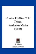 Contra el Altar y el Trono: Articulos Varios (1890)