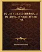 De Coelo Et Ejus Mirabilibus, Et De Inferno, Ex Auditis Et Visis (1758) (in Latin)