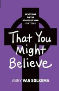 That you Might Believe (en Inglés)