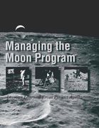 Managing the Moon Program: Lessons Learned From Project Apollo (en Inglés)