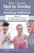 Why I Choose Not to Smoke - Self-Help Book on How to Quit Smoking Addiction: An Honest Guide to Protecting Your Health, Freedom, and Future (en Inglés)