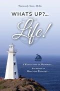 What's Up?...Life! (A Reflection in Memories...Anchored in Hope and Thought...) (en Inglés)