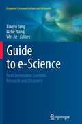 Guide to E-Science: Next Generation Scientific Research and Discovery (en Inglés)