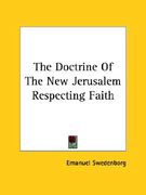 the doctrine of the new jerusalem respecting faith (en Inglés)