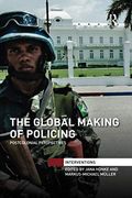The Global Making of Policing: Postcolonial Perspectives (Interventions) 