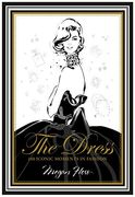 The Dress: 100 Iconic Moments in Fashion (en Inglés)