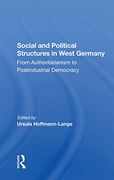 Social and Political Structures in West Germany: From Authoritarianism to Postindustrial Democracy 