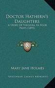 doctor hathern's daughters: a story of virginia, in four parts (1895) (en Inglés)