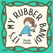 It'S my Rubber Band! Shinsuke Yoshitake (en Inglés)