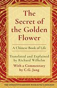 The Secret of the Golden Flower: A Chinese Book of Life 