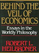 behind the veil of economics: essays in the worldly philosophy (en Inglés)
