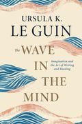 The Wave in the Mind: Imagination and the Art of Writing and Reading (en Inglés)
