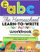 The Homeschool Learn to Write Color Activity Workbook: A Workbook For Kids to Practice Pen Control, Line Tracing, Letters, Shapes and More! (ABC Kids 