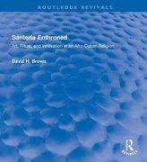 Santería Enthroned: Art, Ritual, and Innovation in an Afro-Cuban Religion (Routledge Revivals) (en Inglés)