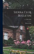 Sierra Club Bulletin; v.1 (1893-1896) (en Inglés)