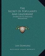 the secret of popularity and leadership: shortcuts to personal magnetism (en Inglés)