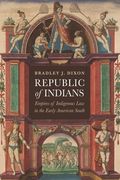 Republic of Indians: Empires of Indigenous Law in the Early American South (en Inglés)