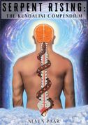 Serpent Rising: The Kundalini Compendium: The World's Most Comprehensive Body of Work on Human Energy Potential (en Inglés)