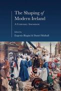 The Shaping of Modern Ireland: A Centenary Assessment (en Inglés)