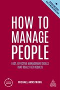 How to Manage People: Fast, Effective Management Skills That Really get Results (Creating Success, 7)