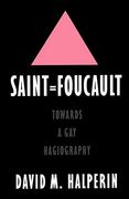 Saint Foucault: Towards a gay Hagiography 