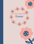 coloring book flower: Inspirational Designs, Stress Relieving Floral Designs for Relaxation 24 pages (en Inglés)