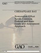 Chesapeake Bay: Restoration Effort Needs Common Federal and State Goals and Assessment Approach (en Inglés)