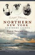 Colorful Characters of Northern New York: Northern Lights (en Inglés)