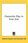 chantecler play in four acts (en Inglés)