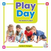 Play Day: The Sound of Long a (Phonics Fun! ) (en Inglés)