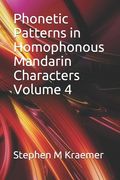 Phonetic Patterns in Homophonous Mandarin Characters Volume 4 (en Inglés)