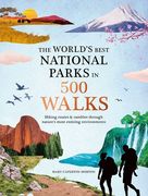 The World'S Best National Parks in 500 Walks (en Inglés)