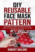 DIY Reusable Face Mask Pattern: Make different reusable mask pattern for sewing & without a sewing machine. How to make easy your face mask for home & (en Inglés)