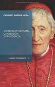 John Henry Newman: Conversión y Providencia (in Spanish)