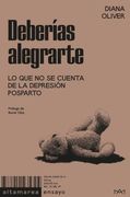 Deberías alegrarte. Lo que no se cuenta de la depresión posparto