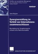 Synergieermittlung im Vorfeld von Unternehmenszusammenschlüssen: Beurteilung der Vorgehensweise anhand eines Referenzmodells (Schriften zum europäischen Management)