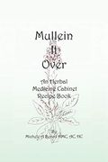 Mullein it Over: An Herbal Medicine Cabinet Recipe Book (en Inglés)