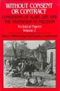 without consent or contract,the rise and fall of american slavery : conditions of slave life and the transition to freedom : tec (en Inglés)