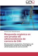 Respuesta orgánica en una prueba de ultraresistencia de carrera de 24h: Monitorización bioquímica, fisiológica y de composición corporal en una prueba de ultrarresistencia de carrera de 24h