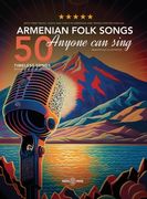 50 Armenian Folk Songs Anyone Can Sing (en Inglés)