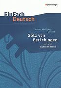 Einfach Deutsch - Unterrichtsmodelle: Johann Wolfgang von Goethe Götz von Berlichingen mit der ei (en Alemán)
