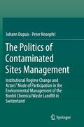 The Politics of Contaminated Sites Management: Institutional Regime Change and Actors' Mode of Participation in the Environmental Management of the Bo (en Inglés)